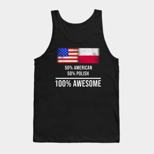 50% American 50% Polish 100% Awesome - Gift for Polish Heritage From Poland Tank Top